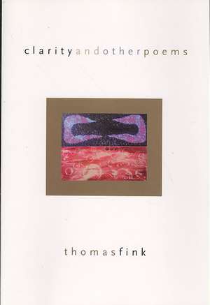 Clarity and Other Poems de Thomas Fink