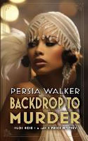 Backdrop to Murder de Persia Walker