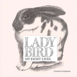 Ladybird: My Eight Lives de Carolyn R. Crampton