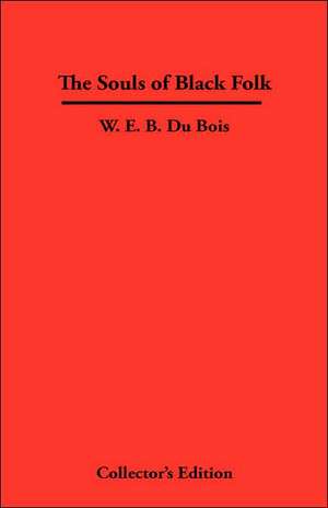 The Souls of Black Folk de W. E. B. Du Bois