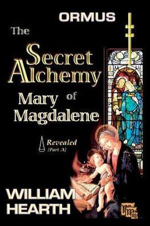 ORMUS - The Secret Alchemy of Mary Magdalene Revealed [A] de William Hearth