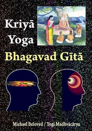 Kriya Yoga Bhagavad Gita de Michael Beloved