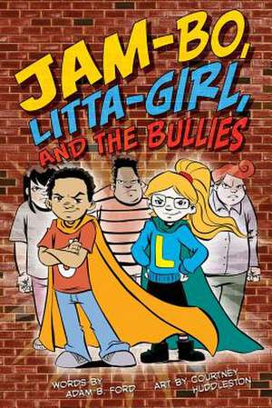 Jam-Bo, Litta-Girl, and the Bullies de Adam B. Ford