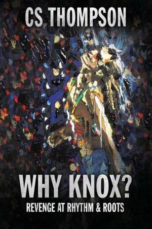 Why Knox?: Revenge at Rhythm & Roots de MR Cs Thompson