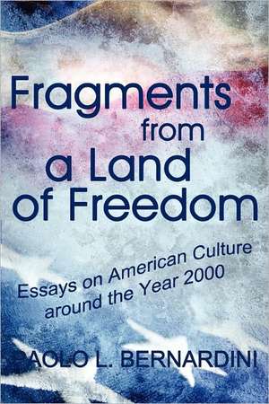 Fragments from a Land of Freedom de Paolo L Bernardini