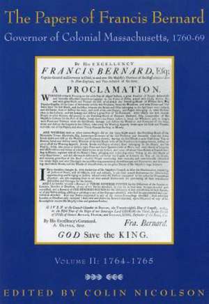 The Papers of Francis Bernard: Governor of Colonial Massachusetts, 1760 1769 de Francis Bernard