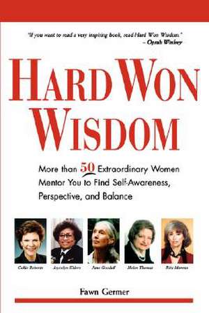 Hard Won Wisdom de Fawn Germer