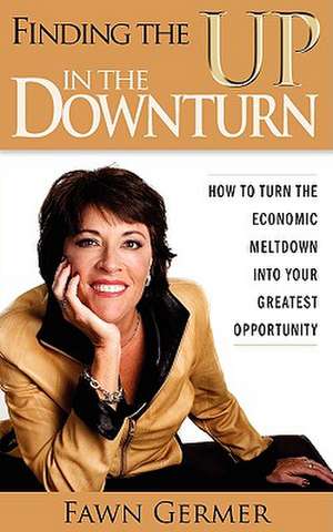 Finding the Up in the Downturn de Fawn P. Germer