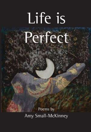 Life Is Perfect de Amy Small-McKinney