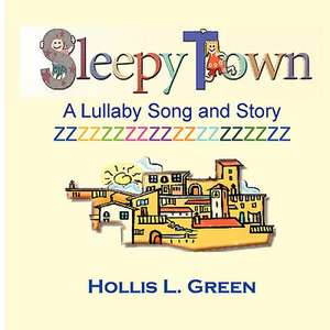 Sleepy Town Lullaby -Song and Story de Hollis Lynn Green