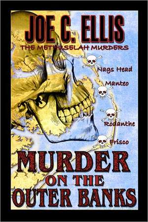 Murder on the Outer Banks: The Methuselah Murders de Joe C. Ellis