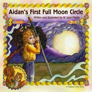 Aidan's First Full Moon: A Magical Child Story de W. Lyon Martin