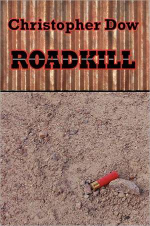 Roadkill: An Inquiry Into the Nature of Chi de Christopher Dow