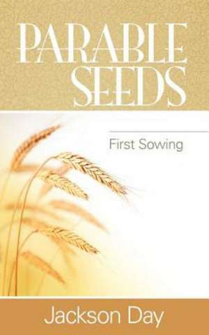 Parable Seeds: First Sowing de Jackson Day