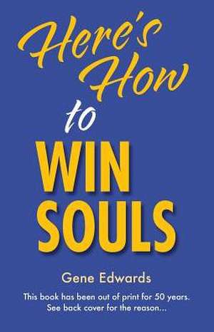 Here's How to Win Souls de Gene Edwards