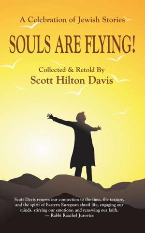 Souls Are Flying! A Celebration of Jewish Stories de Scott Hilton Davis