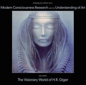 Modern Consciousness Research and the Understanding of Art de Stanislav Grof