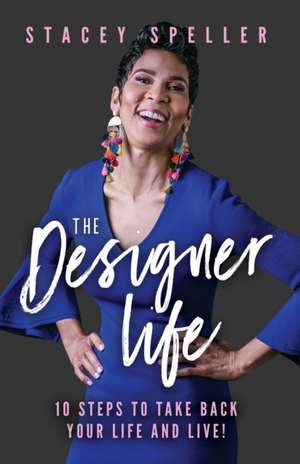 The Designer Life de Stacey C Speller