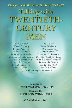 Talking with Twentieth Century Men de Peter Watson Jenkins