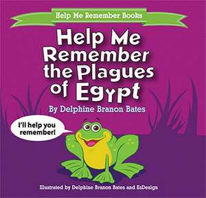 Help Me Remember the Plagues of Egypt de Delphine Branon Bates