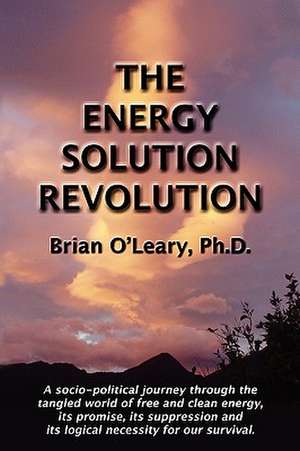 The Energy Solution Revolution de Brian O'Lelary