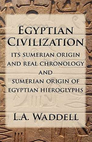 Egyptian Civilization de L.A. WADDELL