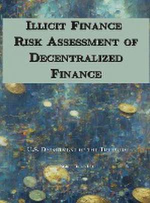 Illicit Finance Risk Assessment of Decentralized Finance de Department of Treasury