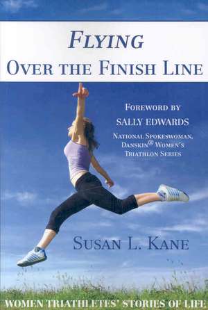 Flying Over the Finish Line de Susan L. Kane