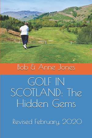 Golf in Scotland: Golf Courses and Pubs Revised de Bob Jones