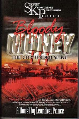 Bloody Money III: The City Under Siege de Leondrei Prince