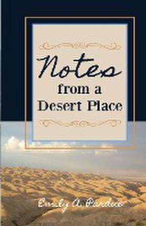 Notes from a Desert Place de Emily A. Pardue