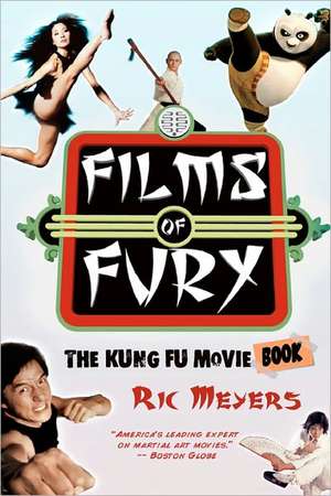 Films of Fury: The Kung Fu Movie Book de Ric Meyers