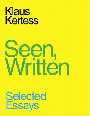 Seen, Written de Klaus Kertess