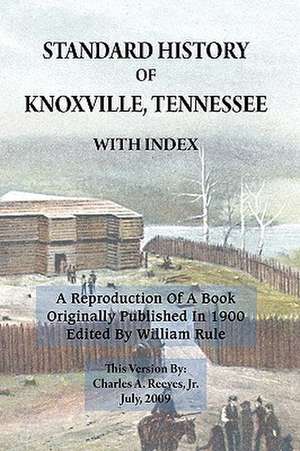 Standard History of Knoxville, Tennessee (Fully Indexed, with Added Illustrations) de Jr. Reeves, Charles A.