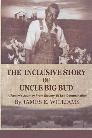 The Inclusive Story of Uncle Big Bud de MR James E. Williams