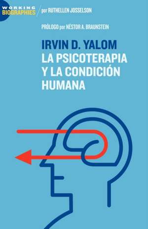 Irvin D. Yalom: La Psicoterapia y la Condición Humana de Dr. Ruthellen Josselson