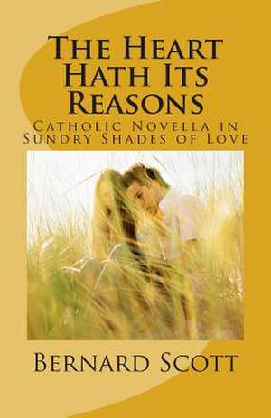 The Heart Hath Its Reasons de Bernard Scott