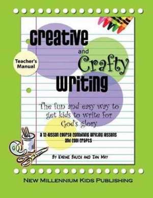 Creative and Crafty Writing-Teacher's Manual de Jan May