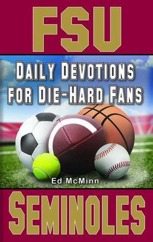 Daily Devotions for Die-Hard Fans FSU Seminoles de Ed Mcminn