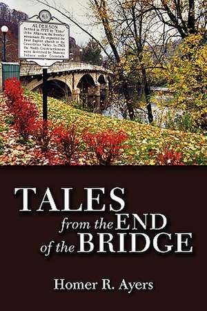 Tales from the End of the Bridge de Homer R. Ayers