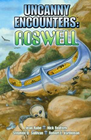 Uncanny Encounters: Roswell de Stephen Sullivan