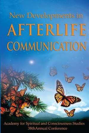 New Developments in Afterlife Communication de R. Craig Hogan Ph. D.