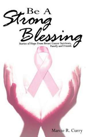 Be a Strong Blessing de Marcie R. Curry