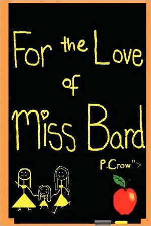 For the Love of Miss Bard de P. Crow