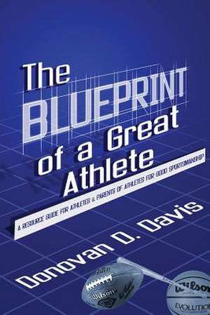 The Blueprint of a Great Athlete de Donovan D. Davis