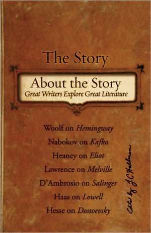 The Story about the Story: Great Writers Explore Great Literature de J. C. Hallman