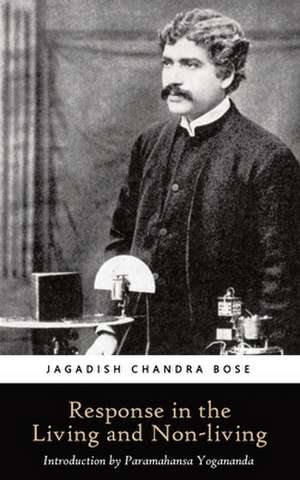 Response in the Living and Non-Living de Jagadis Bose