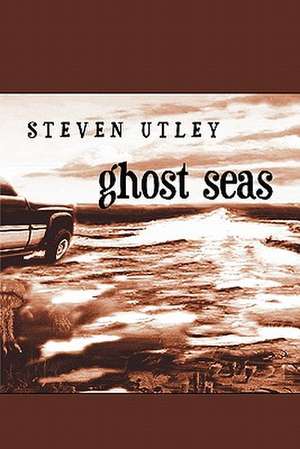 Ghost Seas de Steven Utley