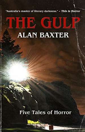 The Gulp de Alan Baxter