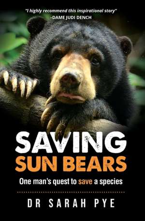 Saving Sun Bears de Sarah R Pye